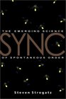 Sync How Order Emerges from Chaos in the Universe Nature and Daily Life