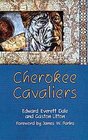 Cherokee Cavaliers Forty Years of Cherokee History As Told in the Correspondence of the RidgeWatieBoudinot Family