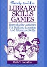 ReadyToUse Library Skills Games Reproducible Activities for Building Location and Literature Skills