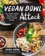 Vegan Bowl Attack!: One-Dish Meals Packed with Plant-Based Power