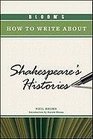 Bloom's How to Write About Shakespeare's Histories