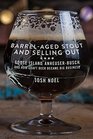 BarrelAged Stout and Selling Out Goose Island AnheuserBusch and How Craft Beer Became Big Business