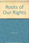 Roots of Our Rights
