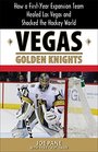 Vegas Golden Knights How a FirstYear Expansion Team Healed Las Vegas and Shocked the Hockey World