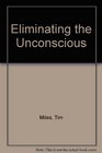 Eliminating the Unconscious  The Commonwealth and International Library Psychology Division edited by G P Meredith