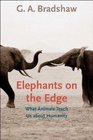 Elephants on the Edge What Animals Teach Us about Humanity