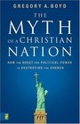 The Myth of a Christian Nation: How the Quest for Political Power is Destroying the Church