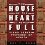 HOUSE OF THE HEART IS NEVER FULL  AND OTHER PROVERBS OF AFRICA
