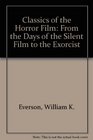 Classics of the Horror Film From the Days of the Silent Film to the Exorcist
