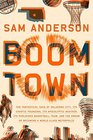 Boom Town: The Fantastical Saga of Oklahoma City, Its Chaotic Founding, Its Apocalyptic Weather, Its Purloined Basketball Team, and the Dream of Becoming a World-Class Metropolis