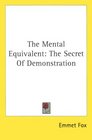 The Mental Equivalent: The Secret Of Demonstration
