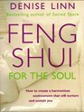 Feng Shui for the Soul How to Create a Harmonious Environment That Will Nurture and Sustain You