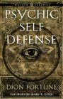 Psychic SelfDefense The Definitive Manual for Protecting Yourself Against Paranormal Attack