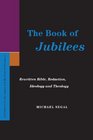 The Book of Jubilees Rewritten Bible Redaction Ideology and Theology
