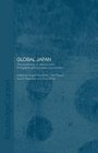 Global Japan The Experience of Japan's New Immigrants and Overseas Communities