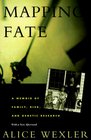 Mapping Fate A Memoir of Family Risk and Genetic Research