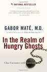 In the Realm of Hungry Ghosts: Close Encounters with Addiction