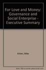 For Love and Money Governance and Social Enterprise  Executive Summary
