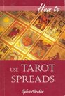 How to Use Tarot Spreads