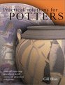 Practical Solutions for Potters 100s of your top questions with 1000s of practical solutions