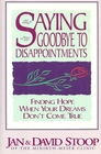 Saying Goodbye to Disappointments Finding Hope When Our Dreams Don't Come True
