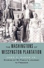 The Washingtons of Wessyngton Plantation: Stories of My Family\'s Journey to Freedom