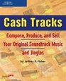 Cash Tracks Compose Produce and Sell Your Original Soundtrack Music and Jingles