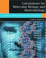 Calculations for Molecular Biology and Biotechnology A Guide to Mathematics in the Laboratory