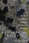 Ornamental Aesthetics The Poetry of Attending in Thoreau Dickinson and Whitman