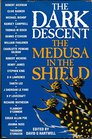 The Dark Descent  The Medusa In The Shield