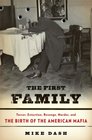 The First Family: Terror, Extortion, Revenge, Murder, and the Birth of the American Mafia