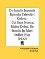 De Insulis Inuentis Epistola Cristoferi Colom Cui Etas Nostra Multu Debet De Insulis In Mari Indico Nup