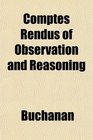 Comptes Rendus of Observation and Reasoning