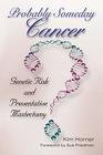 Probably Someday Cancer (Mayborn Literary Nonfiction Series) (Volume 9)