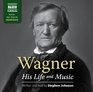 Wagner His Life and Music