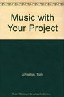 Music With Your Project