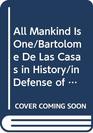 All Mankind Is One/Bartolome De Las Casas in History/in Defense of the Indians
