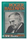 Roger Baldwin Founder of the American Civil Liberties Union A Portrait