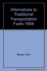 Alternatives to Traditional Transportation Fuels 1994