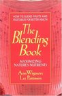 The Blending Book Maximizing Nature's Nutrients