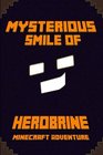 The Mysterious Smile of Herobrine A Minecraft Adventure Legendary Minecraft Adventure Novel by Amazon 1 Best Seller Author