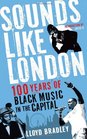 Sounds Like London 100 Years of Black Music in the Capital