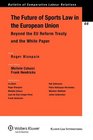 The Future of Sports Law in the European Union Beyond the Eu Reform Treaty and the White Paper