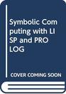 Symbolic Computing With Lisp and Prolog