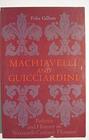 Machiavelli and Guicciardini Politics and History in Sixteenthcentury Florence