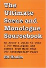 The Ultimate Scene and Monologue Sourcebook An Actor's Guide to over 1000 Monologues and Scenes from More Than 300 Contemporary Plays