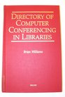 A Directory of Computer Conferencing in Libraries