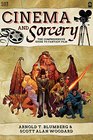 Cinema and Sorcery The Comprehensive Guide to Fantasy Film