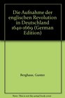 Die Aufnahme der englischen Revolution in Deutschland 16401669