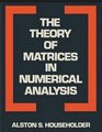 The Theory of Matrices in Numerical Analysis